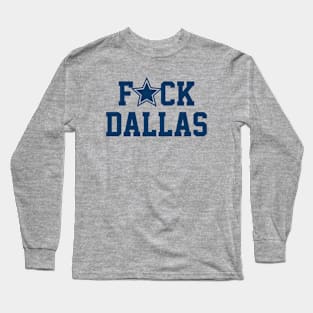 F*ck Dallas - funny sunday football Long Sleeve T-Shirt